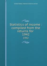Statistics of income : compiled from the returns for .. 1942