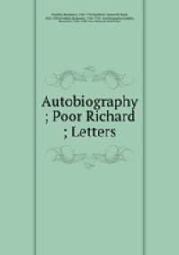 Autobiography ; Poor Richard ; Letters