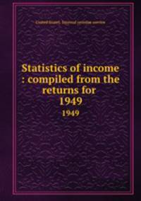 Statistics of income : compiled from the returns for .. 1949