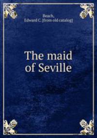 The maid of Seville