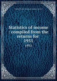 Statistics of income : compiled from the returns for .. 1951