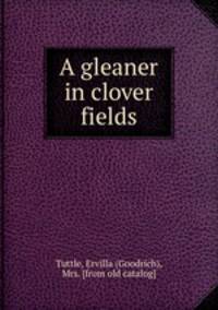 A gleaner in clover fields
