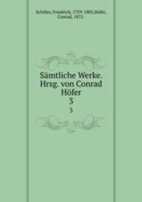 Smtliche Werke. Hrsg. von Conrad Hfer. 3
