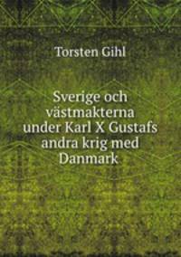 Sverige och vastmakterna under Karl X Gustafs andra krig med Danmark .