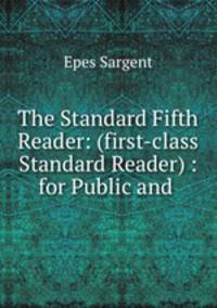 The Standard Fifth Reader: (first-class Standard Reader) : for Public and .
