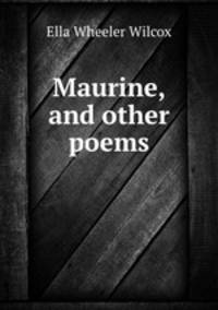 Maurine, and other poems