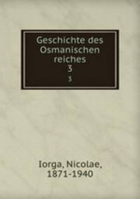 Geschichte des Osmanischen reiches. 3