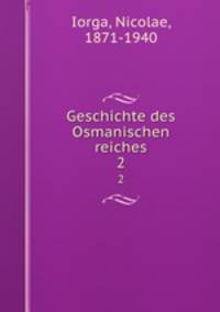 Geschichte des Osmanischen reiches. 2