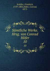 Smtliche Werke. Hrsg. von Conrad Hfer. 10