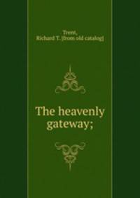 The heavenly gateway;