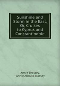 Sunshine and Storm in the East, Or, Cruises to Cyprus and Constantinople