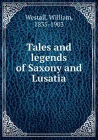 Tales and legends of Saxony and Lusatia