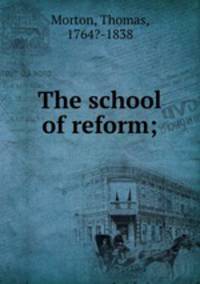 The school of reform;