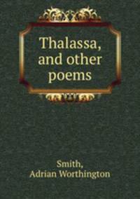 Thalassa, and other poems
