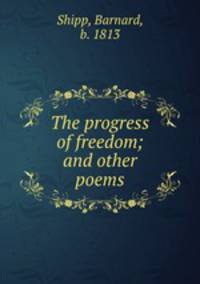 The progress of freedom; and other poems