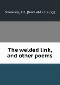 The welded link, and other poems