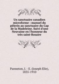 Un sanctuaire canadien microforme : manuel du pelerin au sanctuaire du Cap de la Madeleine. Suivi d