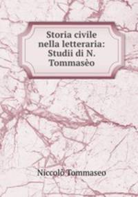 Storia civile nella letteraria: Studii di N. Tommaseo
