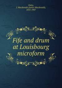 Fife and drum at Louisbourg microform