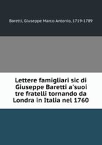 Lettere famigliari sic di Giuseppe Baretti a