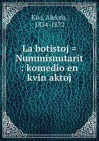 La botistoj = Nummisuutarit : komedio en kvin aktoj