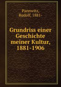 Grundriss einer Geschichte meiner Kultur, 1881-1906