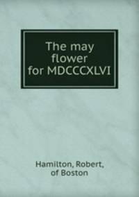 The may flower for MDCCCXLVI