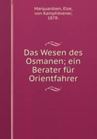 Das Wesen des Osmanen; ein Berater fur Orientfahrer