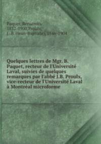 Quelques lettres de Mgr. B. Paquet, recteur de l