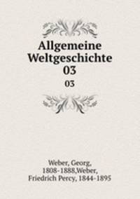 Allgemeine Weltgeschichte. 03