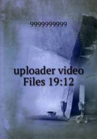 uploader video Files 19:12
