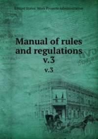 Manual of rules and regulations. v.3