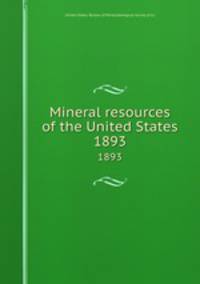Mineral resources of the United States. 1893