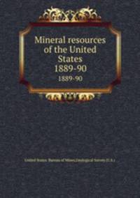 Mineral resources of the United States. 1889-90