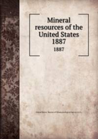 Mineral resources of the United States. 1887