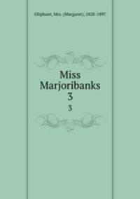 Miss Marjoribanks. 3