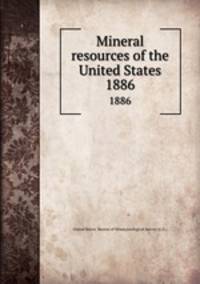 Mineral resources of the United States. 1886