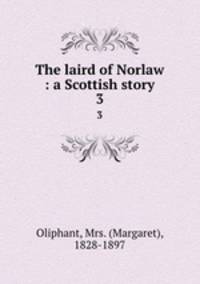 The laird of Norlaw : a Scottish story. 3