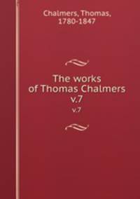The works of Thomas Chalmers. v.7
