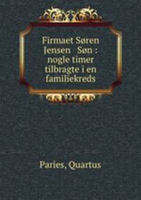 Firmaet Soren Jensen & Son : nogle timer tilbragte i en familiekreds