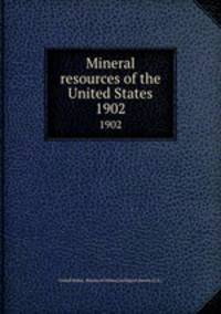 Mineral resources of the United States. 1902