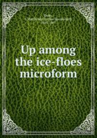 Up among the ice-floes microform