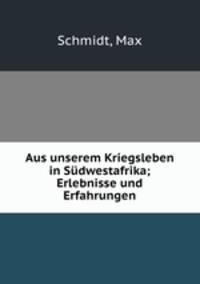 Aus unserem Kriegsleben in Sudwestafrika; Erlebnisse und Erfahrungen