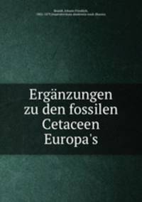 Erganzungen zu den fossilen Cetaceen Europa