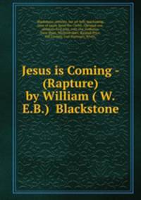 Jesus is Coming - (Rapture) by William ( W.E.B.) Blackstone