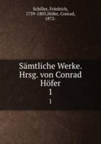 Smtliche Werke. Hrsg. von Conrad Hfer. 1