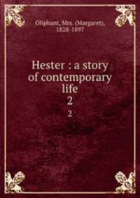 Hester : a story of contemporary life. 2