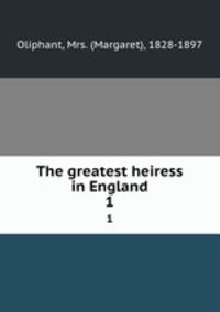 The greatest heiress in England. 1