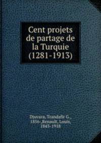 Cent projets de partage de la Turquie (1281-1913)