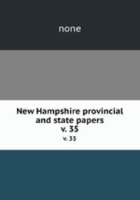 New Hampshire provincial and state papers. v. 35